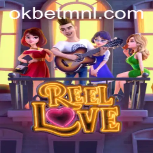 Unlocking the Excitement of ReelLove with OKBet™: A Comprehensive Guide