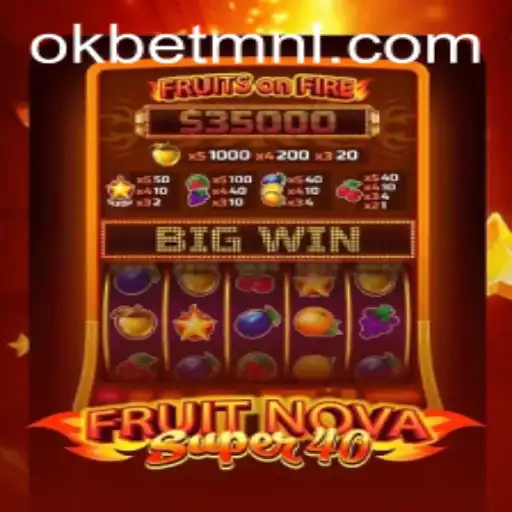 FruitNovaSuper40: A Detailed Look Into the Game and OKBet™ Integration