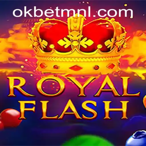 Exploring the Excitement of RoyalFlash with OKBet™