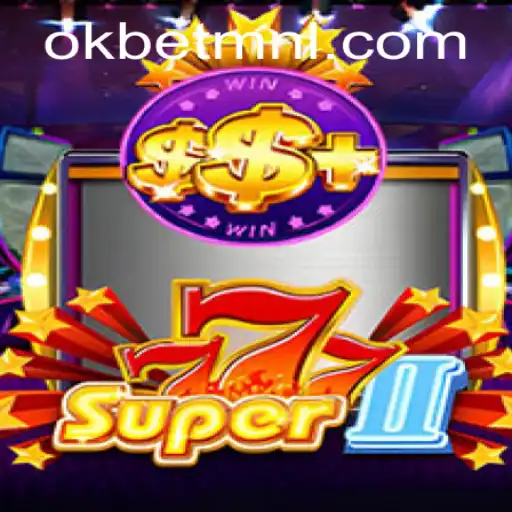 Unveiling the Thrills of Super777II with OKBet™